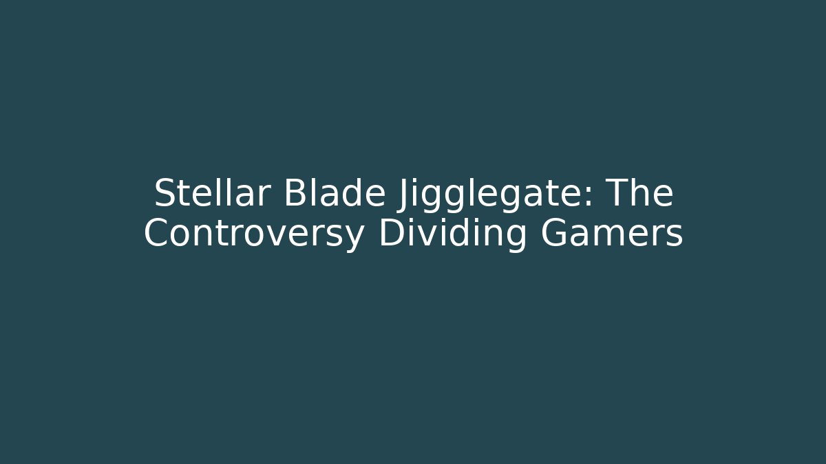 Stellar Blade Jigglegate: The Controversy Dividing Gamers - Buddy Program