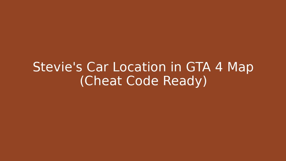 Stevie's Car Location in GTA 4 Map (Cheat Code Ready) - Buddy Program