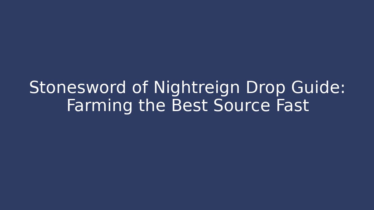 Stonesword of Nightreign Drop Guide: Farming the Best Source Fast