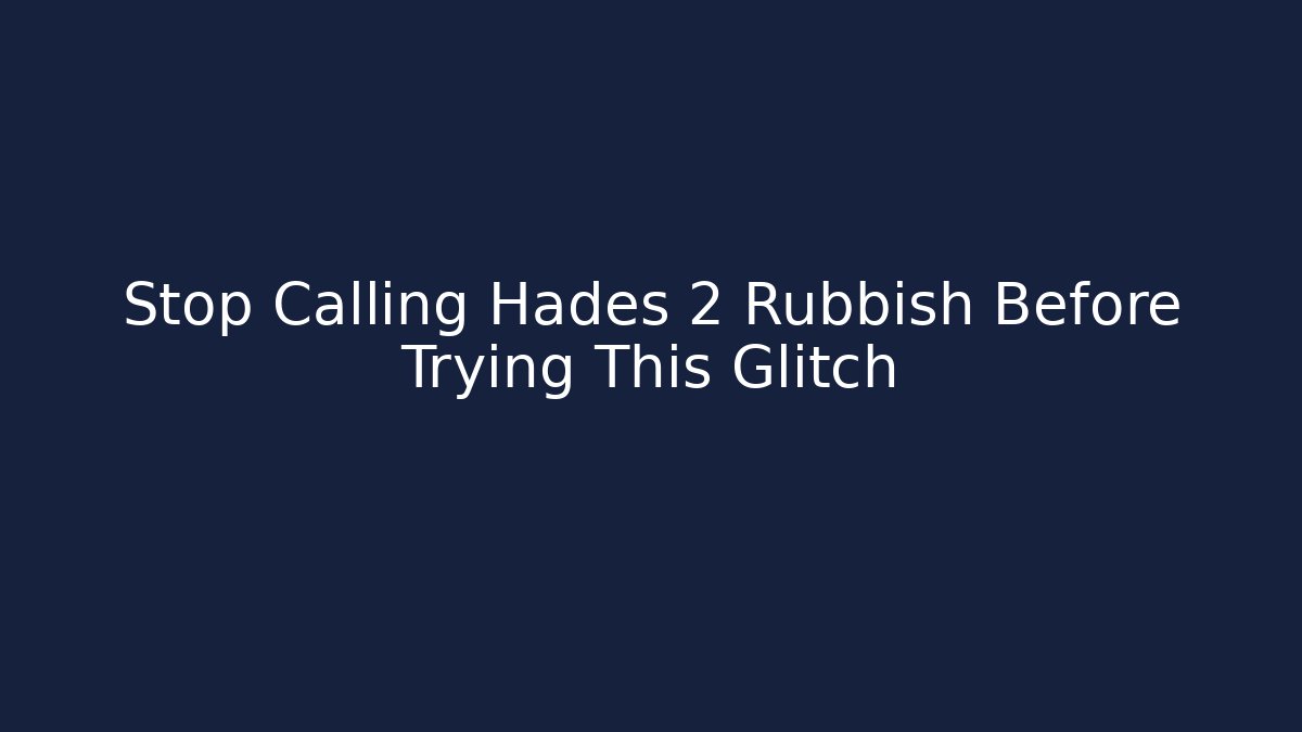 Stop Calling Hades 2 Rubbish Before Trying This Glitch