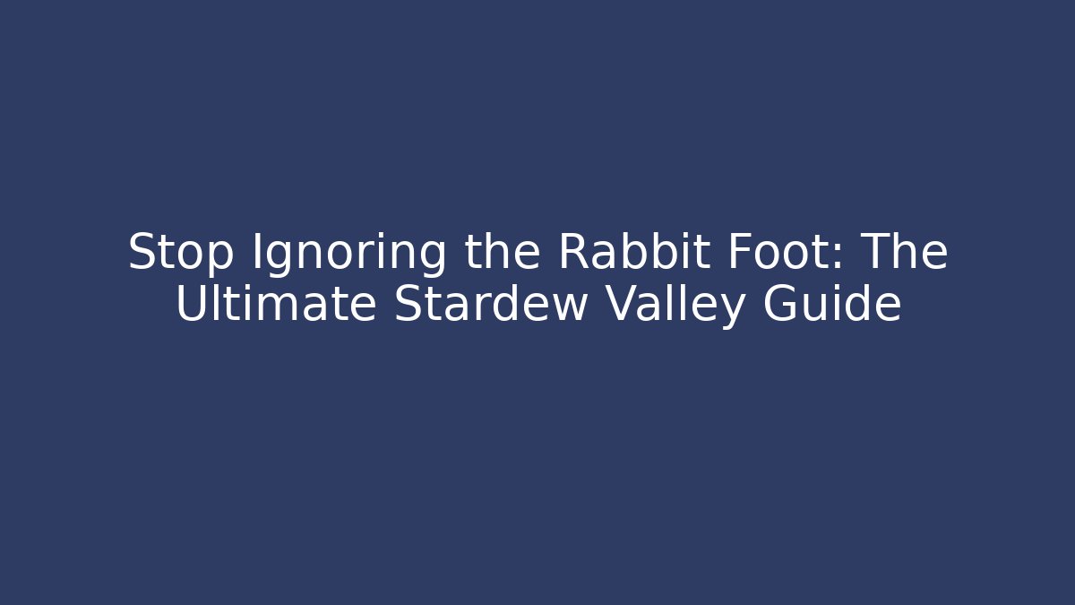 Stop Ignoring the Rabbit Foot: The Ultimate Stardew Valley Guide - Buddy Program