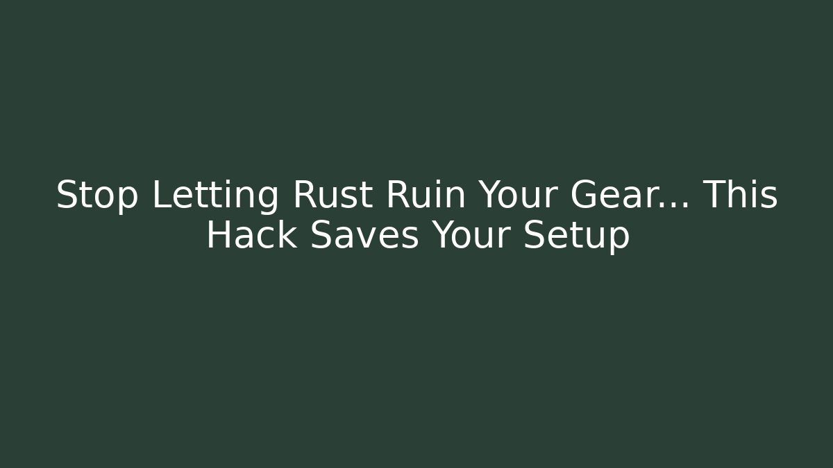 Stop Letting Rust Ruin Your Gear… This Hack Saves Your Setup - Buddy Program