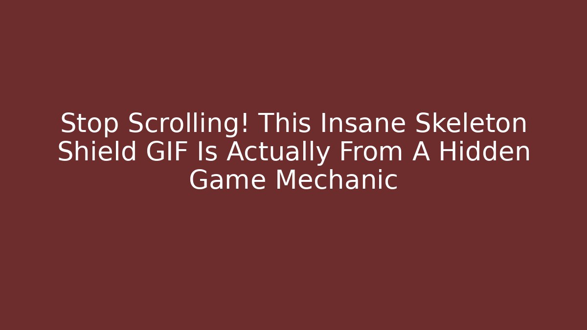 Stop Scrolling! This Insane Skeleton Shield GIF Is Actually From A Hidden Game Mechanic - Buddy Program