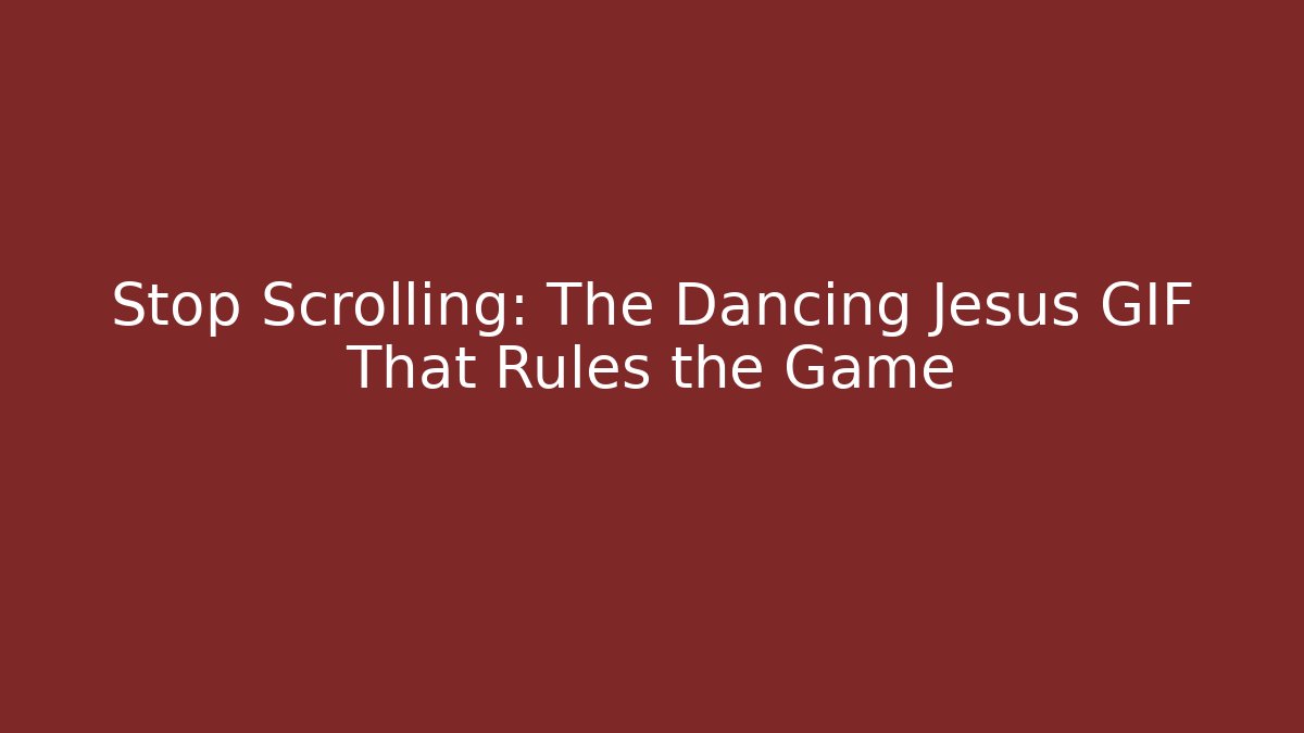 Stop Scrolling: The Dancing Jesus GIF That Rules the Game
