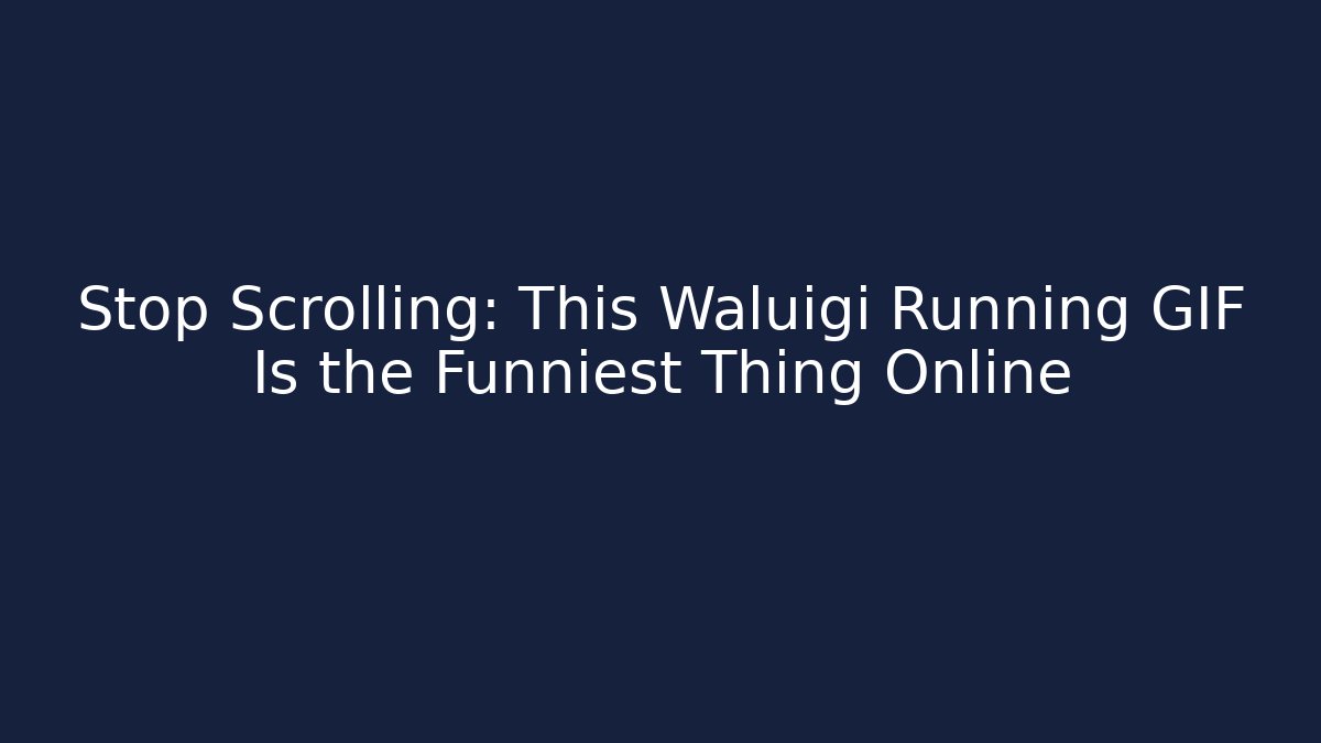 Stop Scrolling: This Waluigi Running GIF Is the Funniest Thing Online