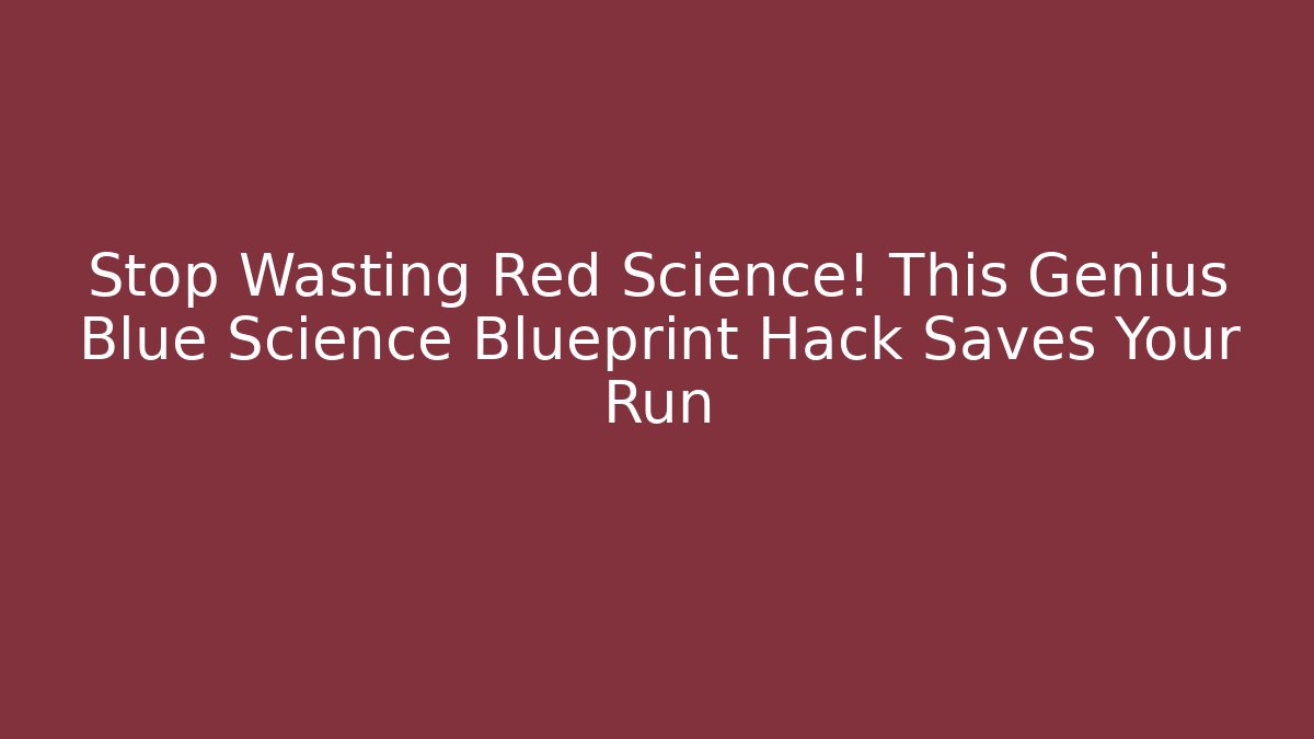 Stop Wasting Red Science! This Genius Blue Science Blueprint Hack Saves Your Run - Buddy Program