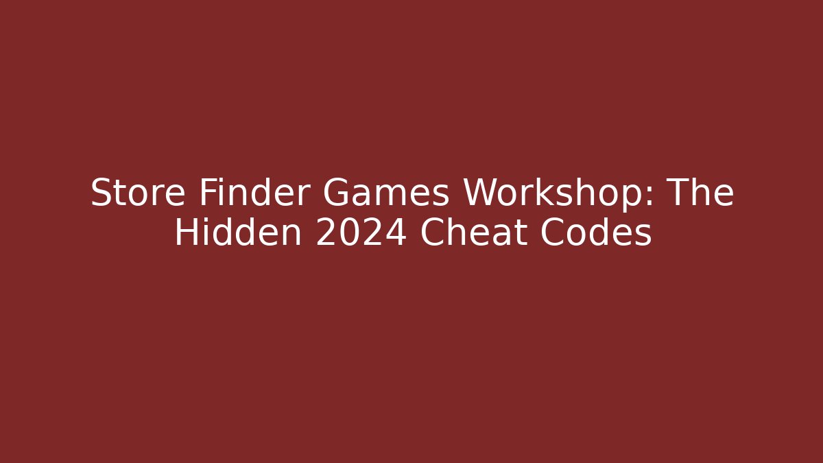 Store Finder Games Workshop: The Hidden 2024 Cheat Codes - Buddy Program