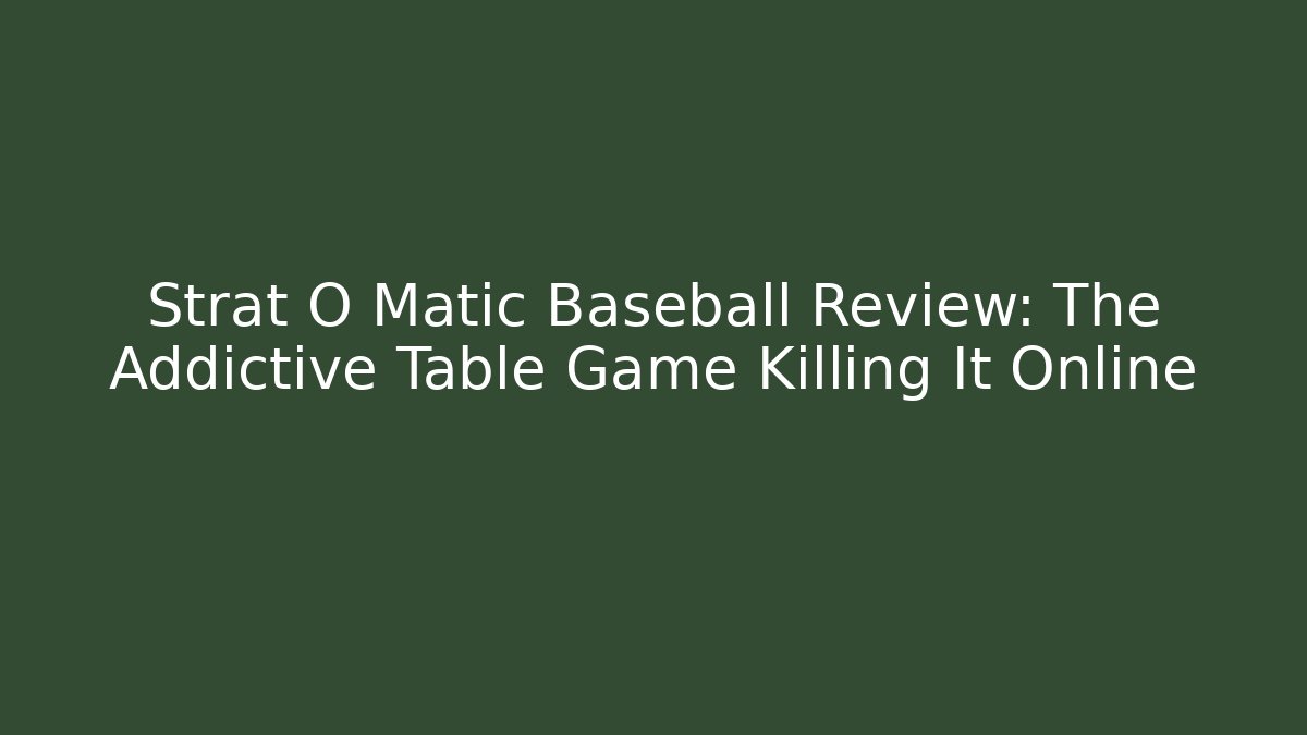Strat O Matic Baseball Review: The Addictive Table Game Killing It Online