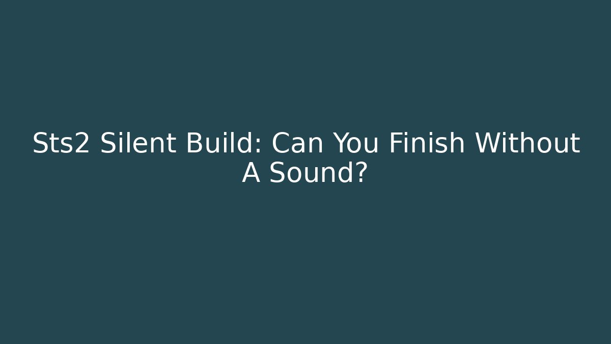 Sts2 Silent Build: Can You Finish Without A Sound? - Buddy Program