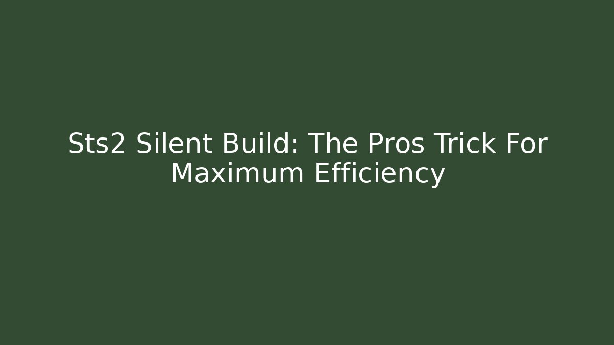 Sts2 Silent Build: The Pros Trick For Maximum Efficiency - Buddy Program