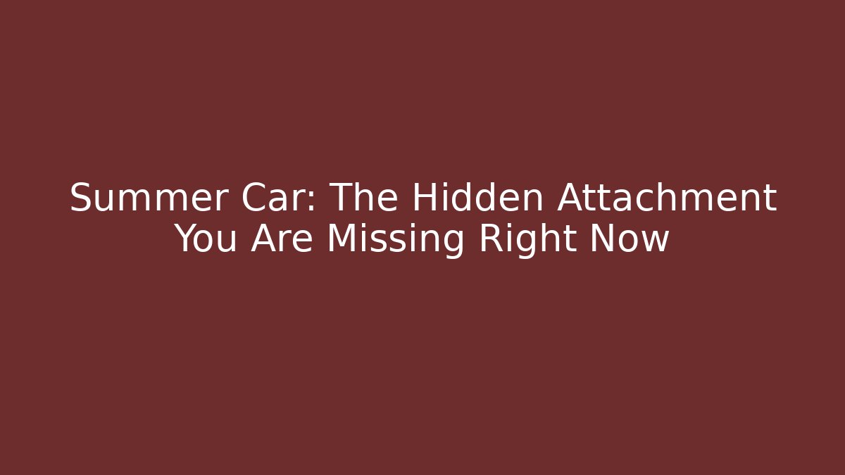 Summer Car: The Hidden Attachment You Are Missing Right Now - Buddy Program