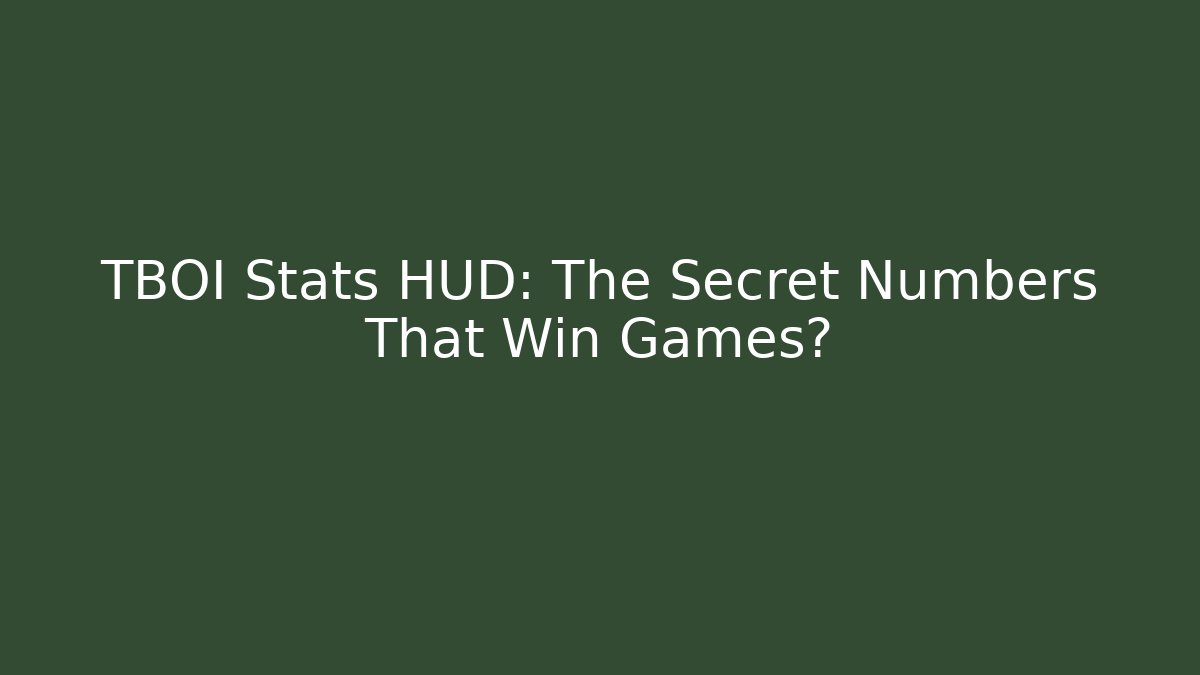 TBOI Stats HUD: The Secret Numbers That Win Games?