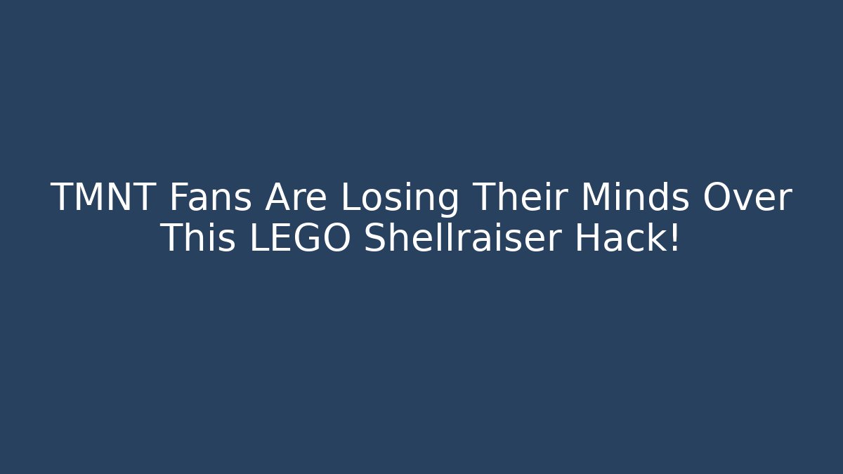 TMNT Fans Are Losing Their Minds Over This LEGO Shellraiser Hack!