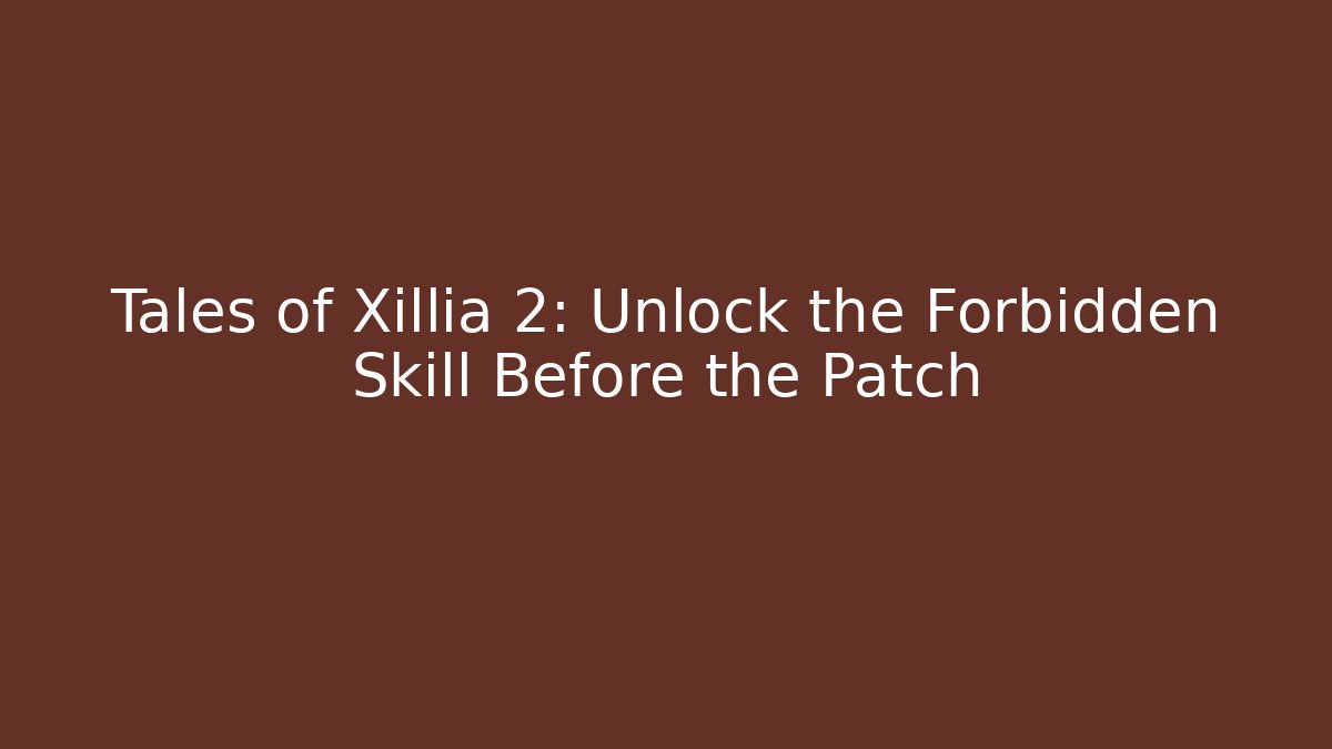 Tales of Xillia 2: Unlock the Forbidden Skill Before the Patch - Buddy Program
