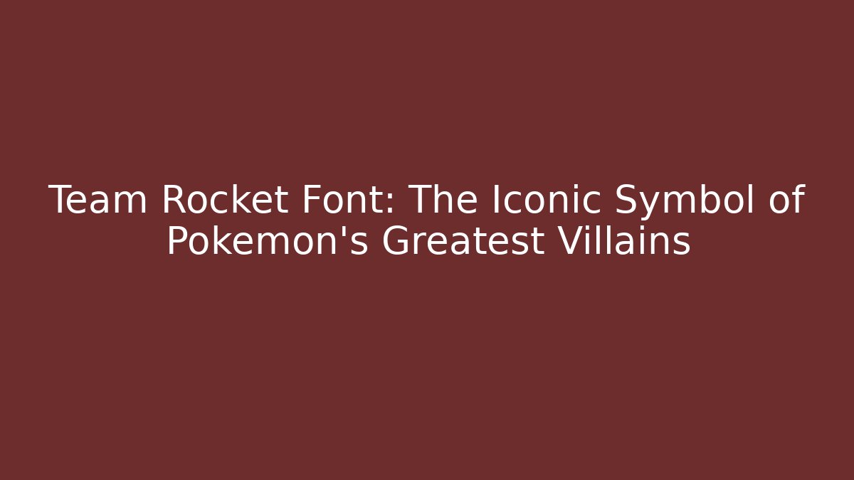 Team Rocket Font: The Iconic Symbol of Pokémon's Greatest Villains