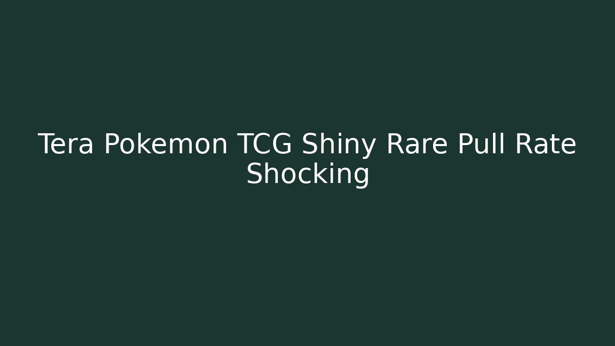 Tera Pokemon TCG Shiny Rare Pull Rate Shocking - Buddy Program
