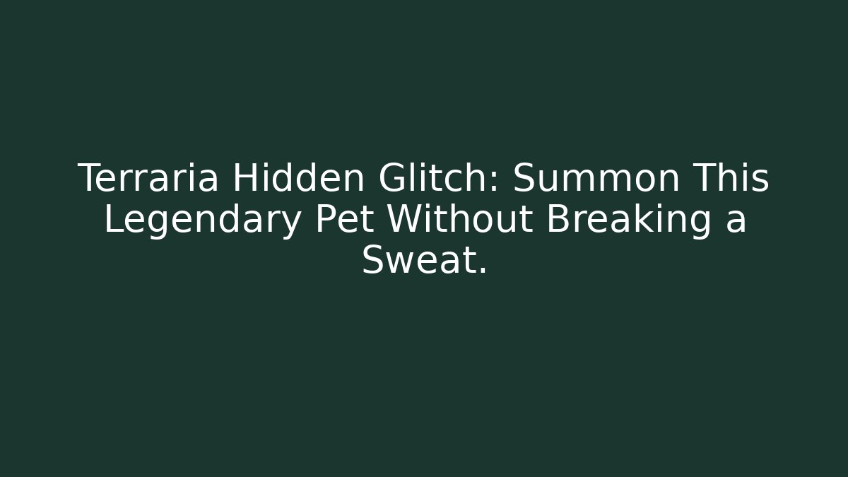 Terraria Hidden Glitch: Summon This Legendary Pet Without Breaking a Sweat.