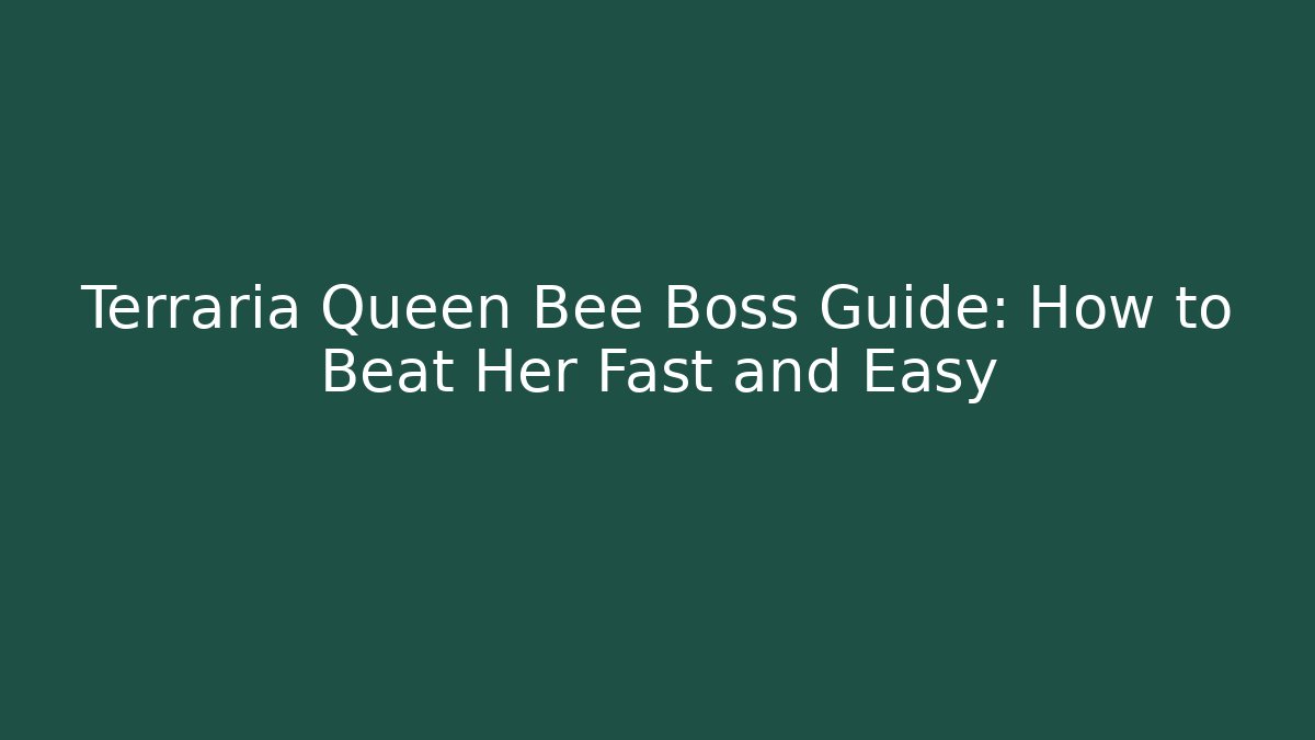 Terraria Queen Bee Boss Guide: How to Beat Her Fast and Easy