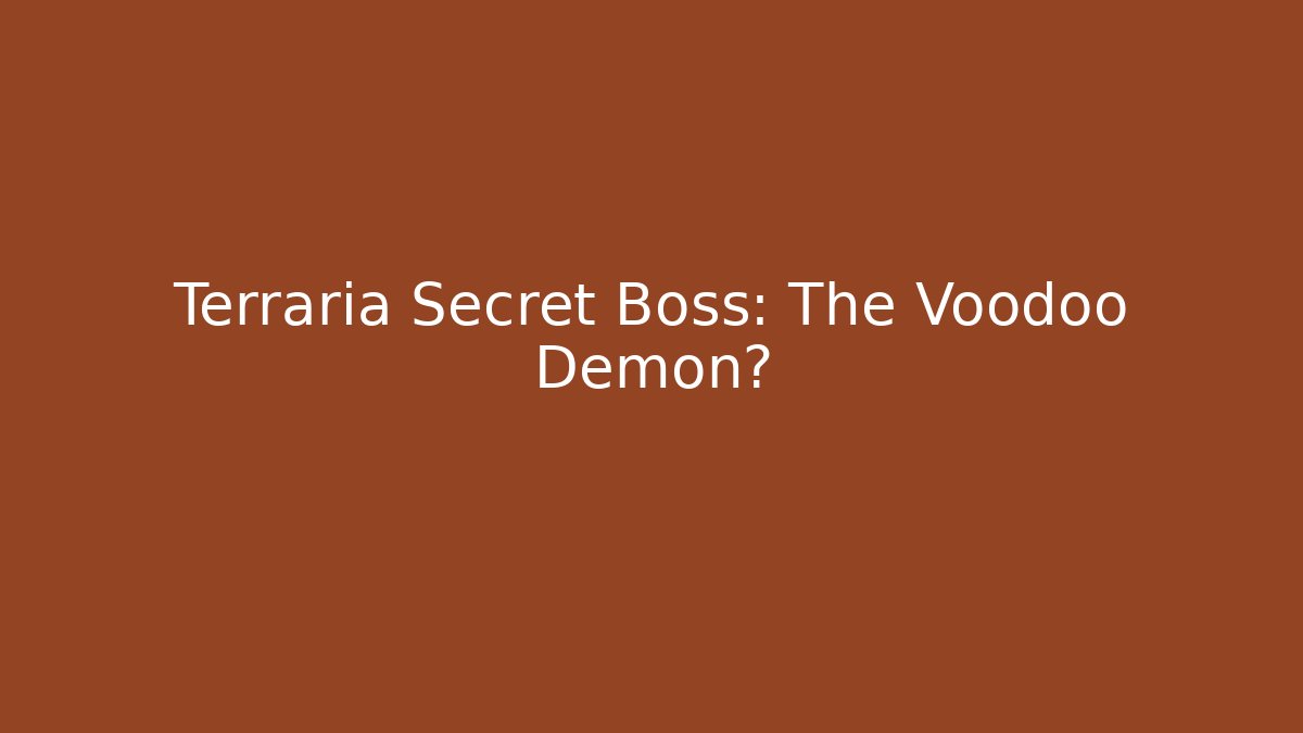 Terraria Secret Boss: The Voodoo Demon?