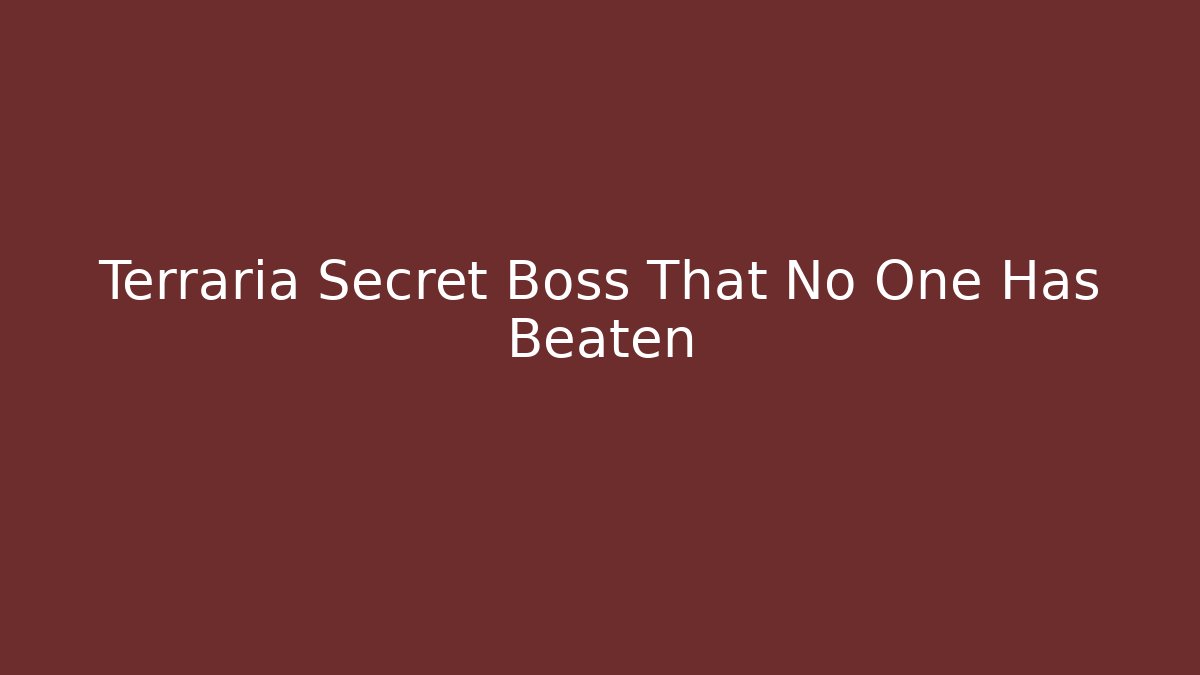 Terraria Secret Boss That No One Has Beaten