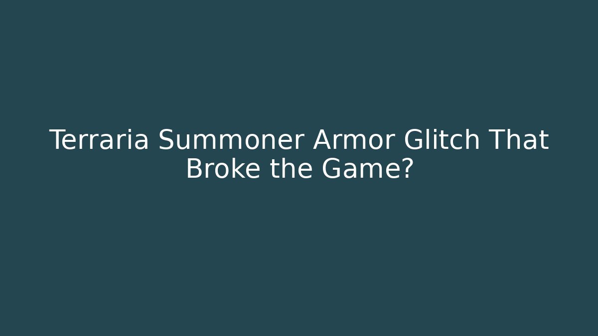 Terraria Summoner Armor Glitch That Broke the Game?