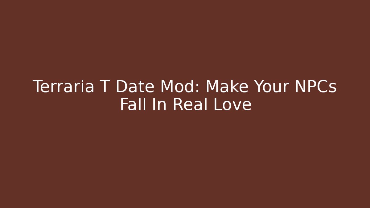 Terraria T Date Mod: Make Your NPCs Fall In Real Love - Buddy Program