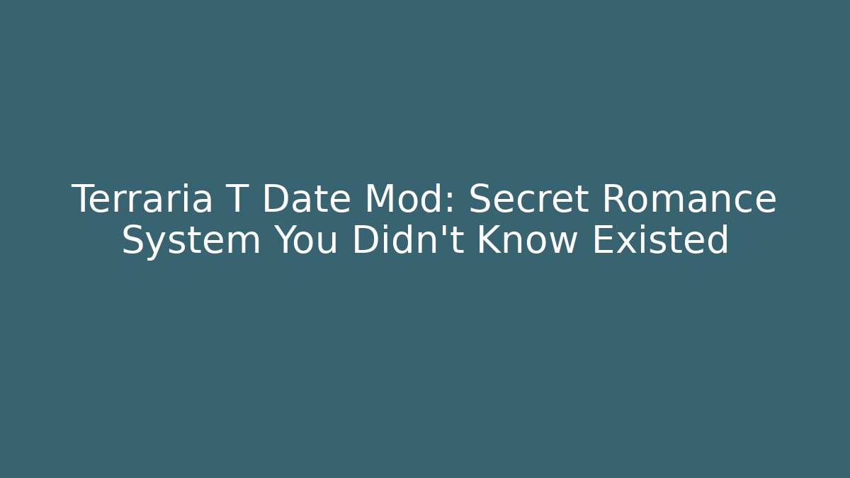 Terraria T Date Mod: Secret Romance System You Didn't Know Existed