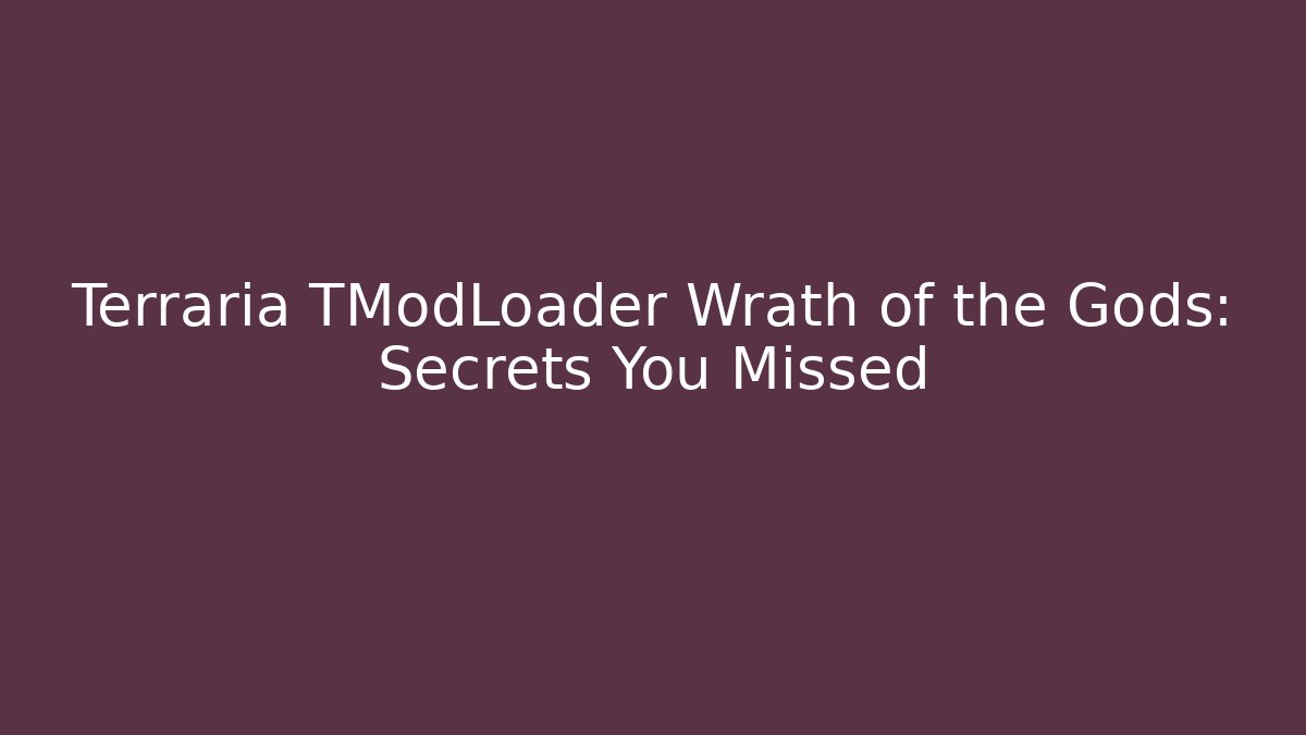 Terraria TModLoader Wrath of the Gods: Secrets You Missed