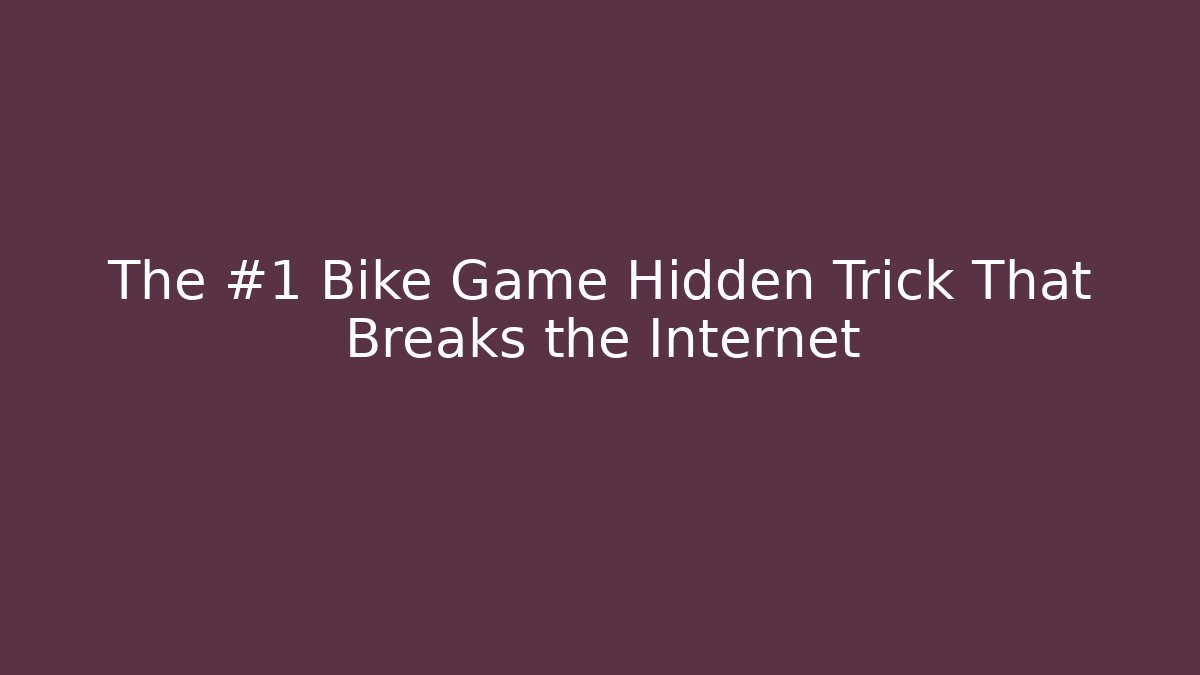 The #1 Bike Game Hidden Trick That Breaks the Internet