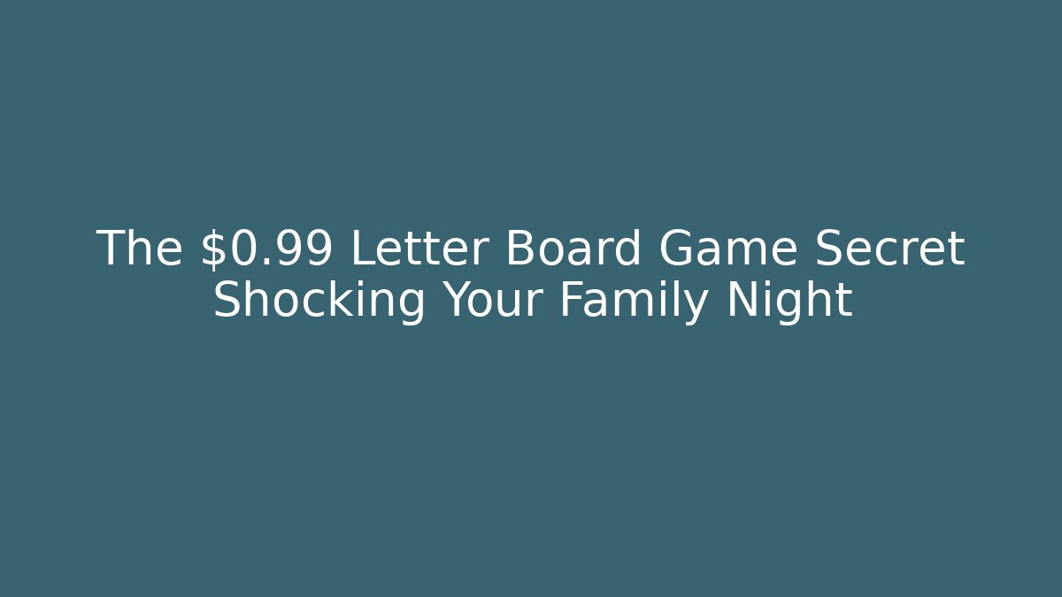 The $0.99 Letter Board Game Secret Shocking Your Family Night