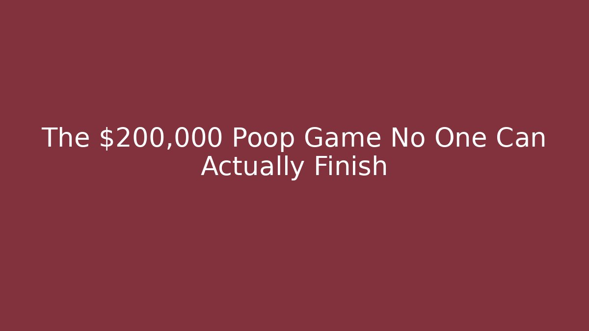 The $200,000 Poop Game No One Can Actually Finish - Buddy Program