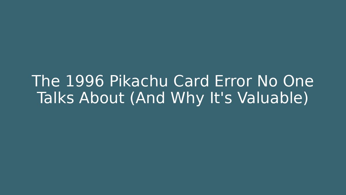 The 1996 Pikachu Card Error No One Talks About (And Why It’s Valuable) - Buddy Program
