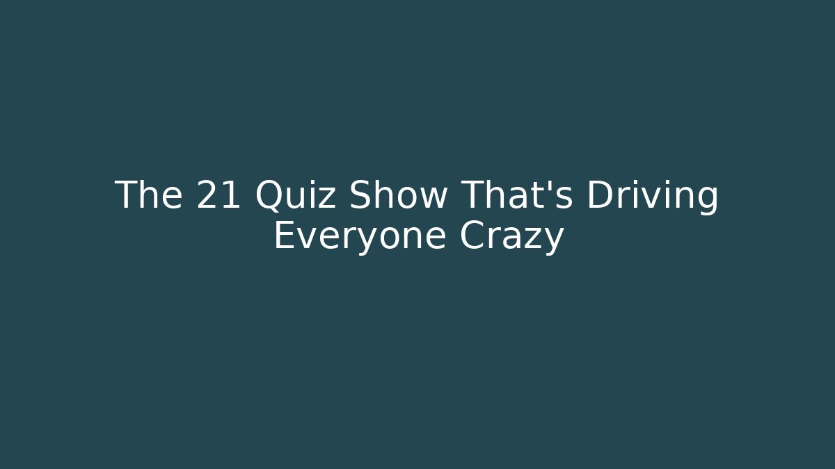 The 21 Quiz Show That's Driving Everyone Crazy - Buddy Program