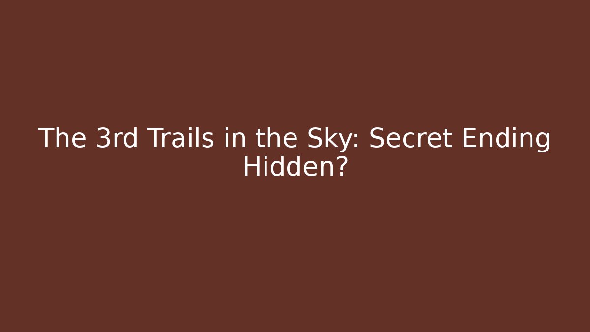 The 3rd Trails in the Sky: Secret Ending Hidden? - Buddy Program