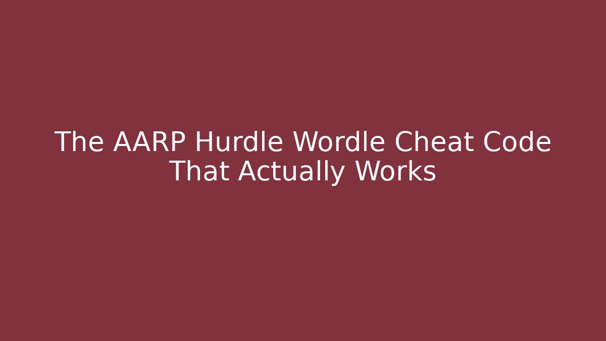 The AARP Hurdle Wordle Cheat Code That Actually Works