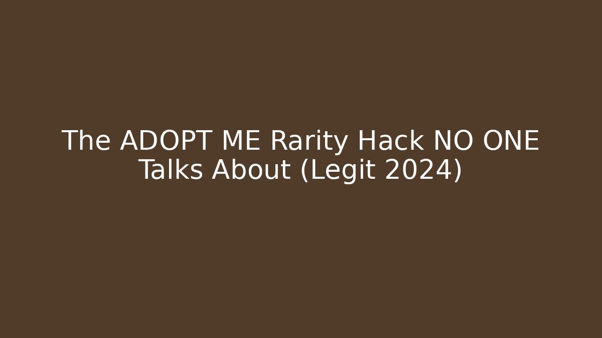 The ADOPT ME Rarity Hack NO ONE Talks About (Legit 2024)