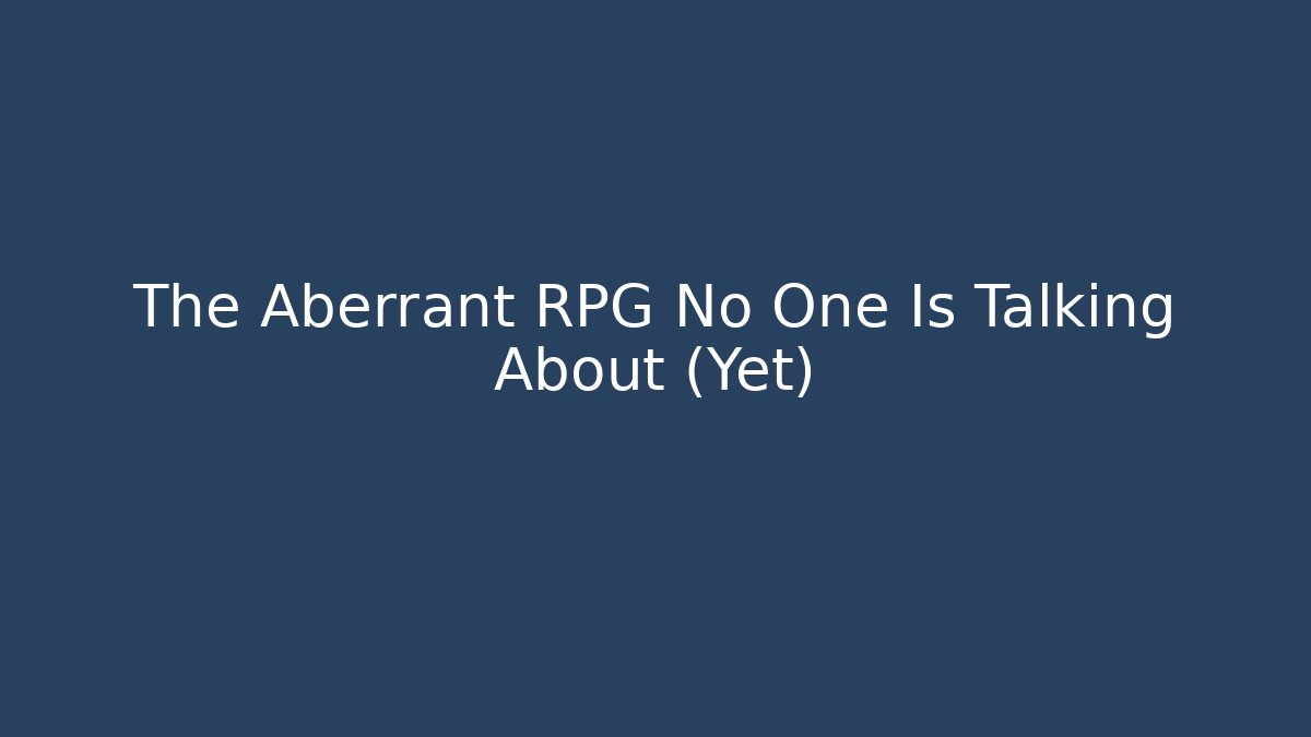The Aberrant RPG No One Is Talking About (Yet) - Buddy Program