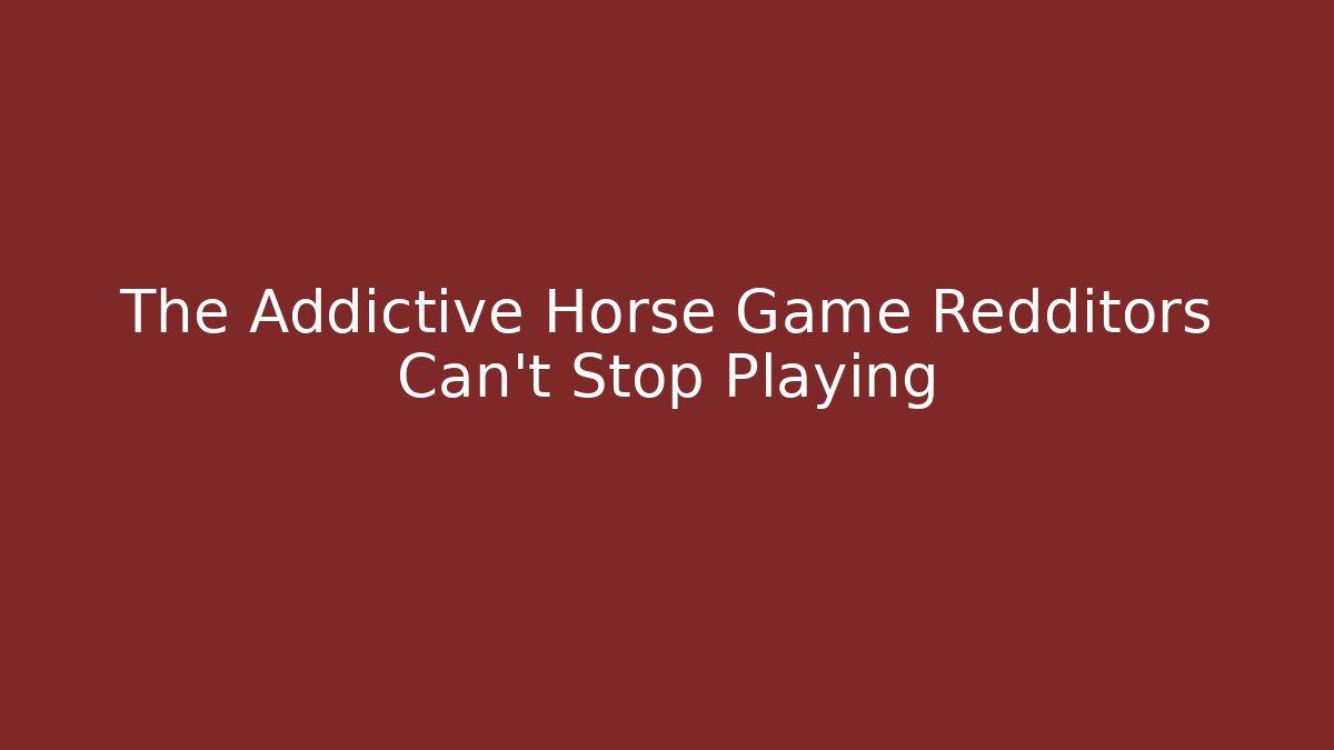 The Addictive Horse Game Redditors Can't Stop Playing - Buddy Program