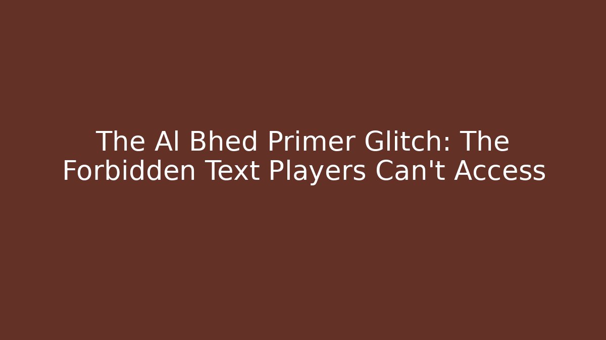 The Al Bhed Primer Glitch: The Forbidden Text Players Can't Access
