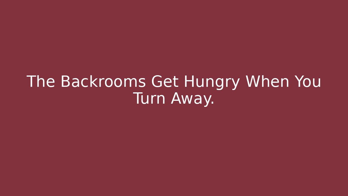 The Backrooms Get Hungry When You Turn Away. - Buddy Program