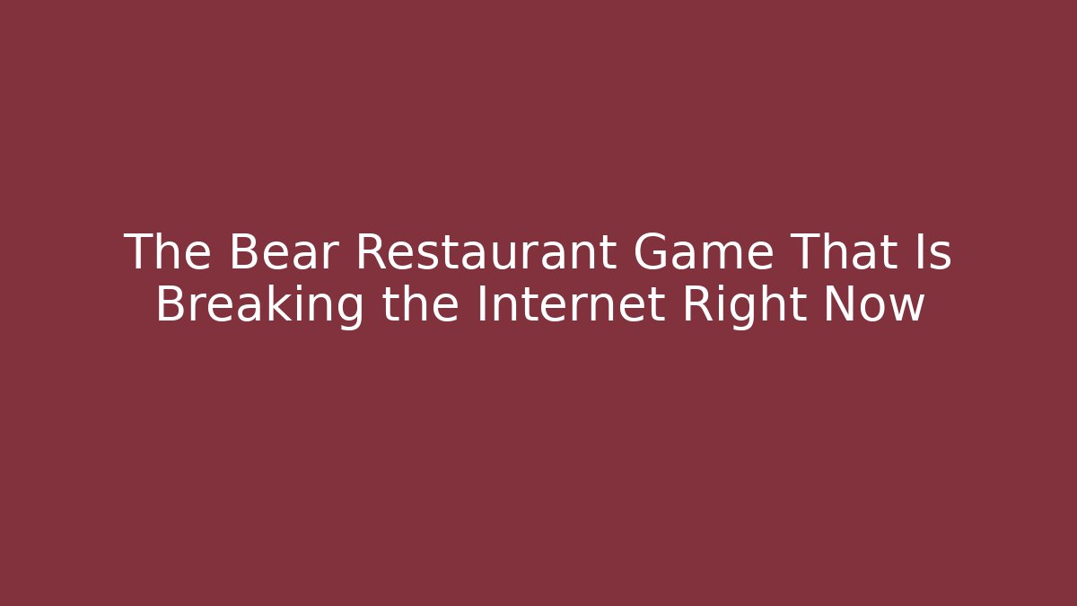 The Bear Restaurant Game That Is Breaking the Internet Right Now
