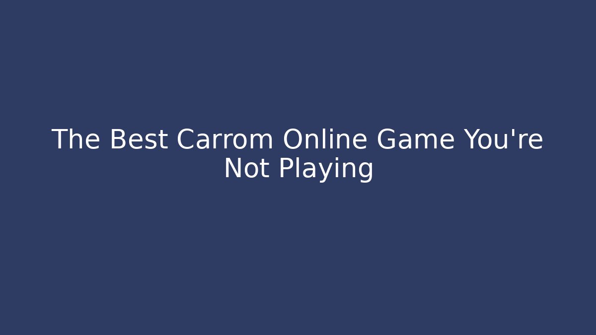 The Best Carrom Online Game You're Not Playing - Buddy Program