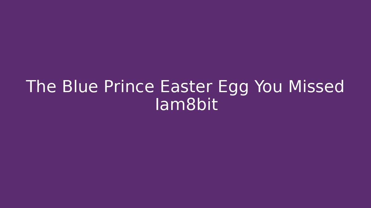 The Blue Prince Easter Egg You Missed Iam8bit