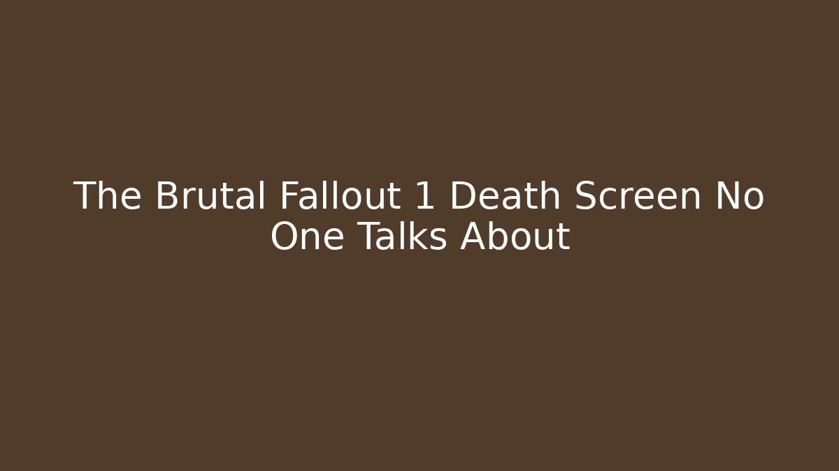 The Brutal Fallout 1 Death Screen No One Talks About