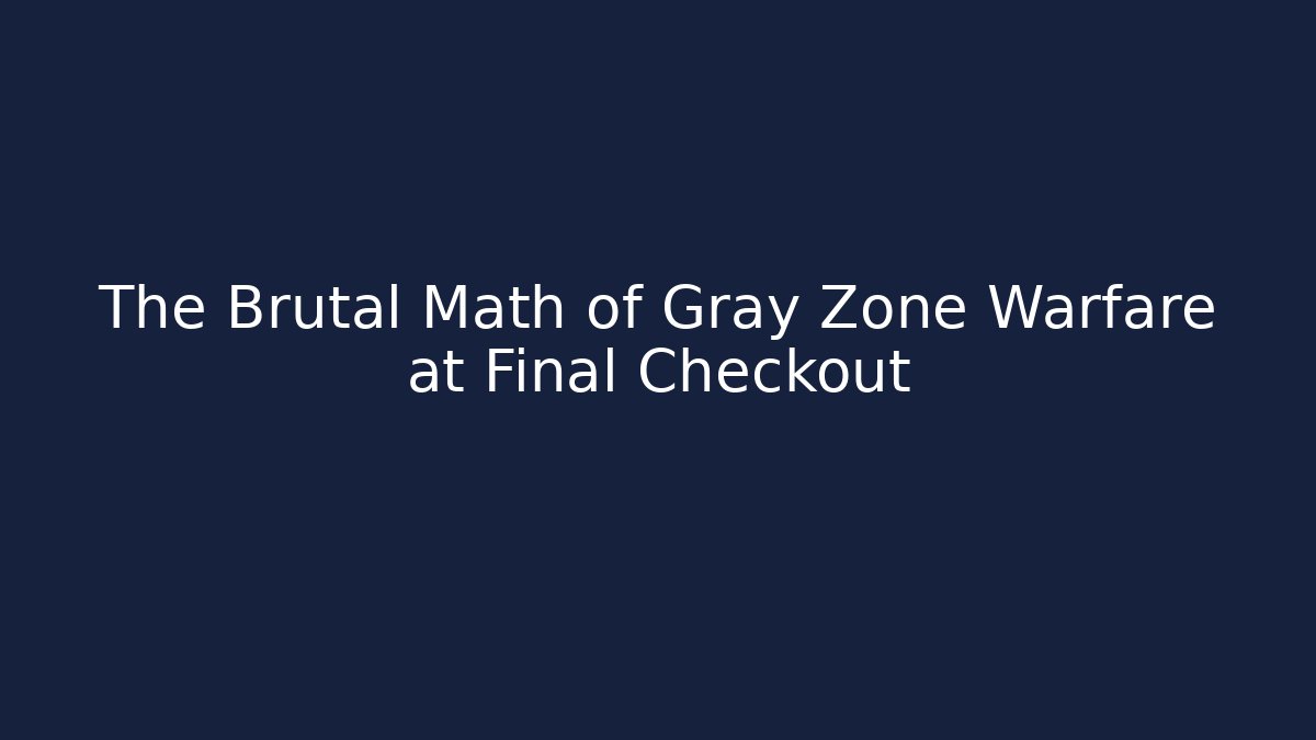 The Brutal Math of Gray Zone Warfare at Final Checkout