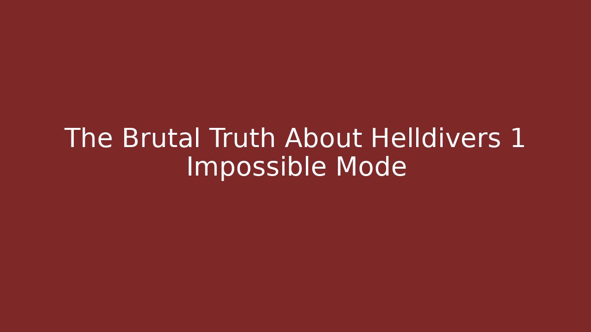 The Brutal Truth About Helldivers 1 Impossible Mode - Buddy Program