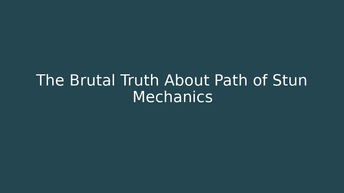 The Brutal Truth About Path of Stun Mechanics