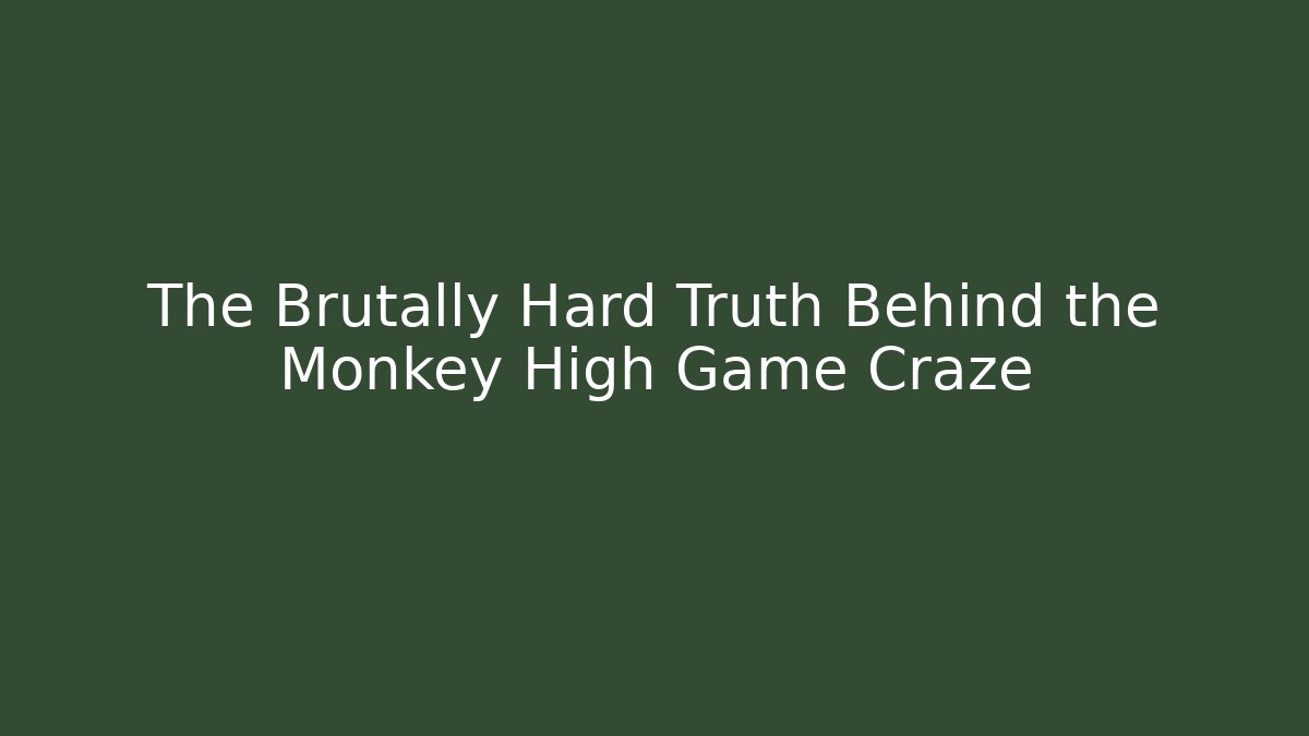 The Brutally Hard Truth Behind the Monkey High Game Craze - Buddy Program
