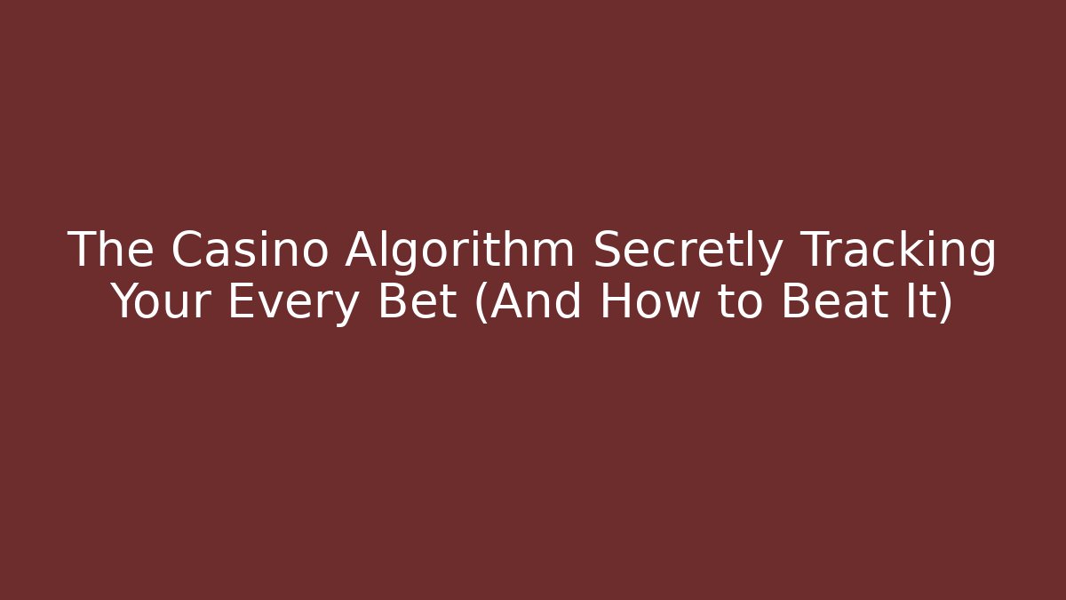 The Casino Algorithm Secretly Tracking Your Every Bet (And How to Beat It) - Buddy Program