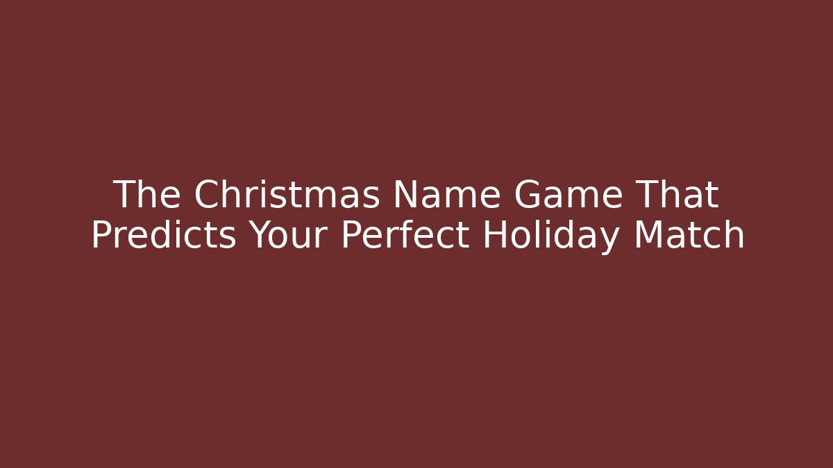 The Christmas Name Game That Predicts Your Perfect Holiday Match - Buddy Program